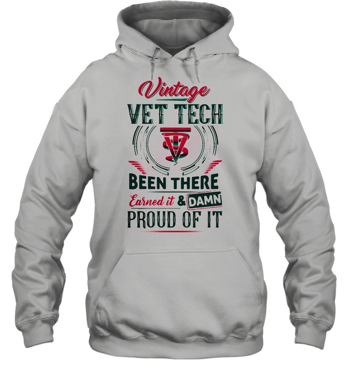 Vintage Vet Tech Been There Earned It And Damm Prouf Of It Cross Medical shirt Unisex Hoodie
