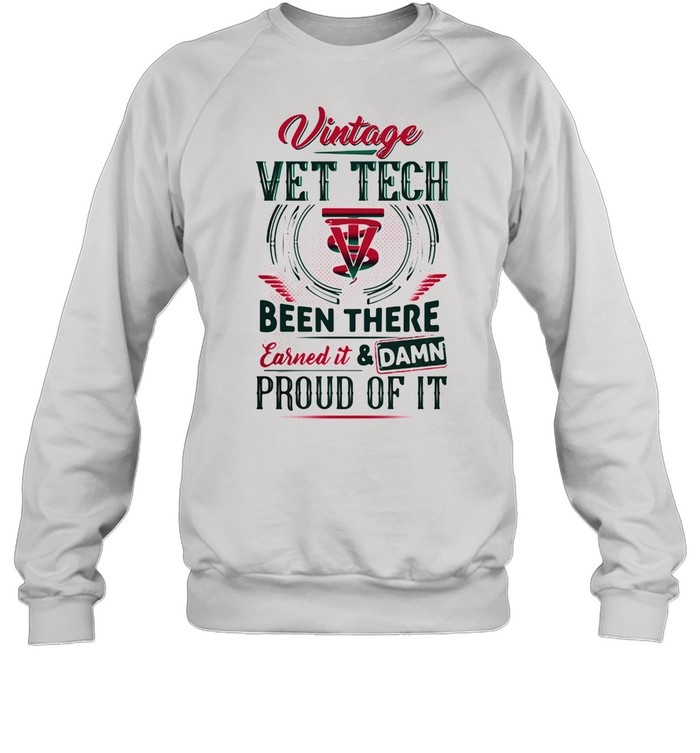 Vintage Vet Tech Been There Earned It And Damm Prouf Of It Cross Medical shirt Unisex Sweatshirt