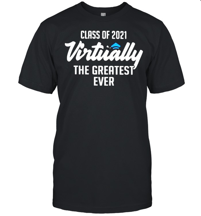 Virtually The Greatest Ever shirt