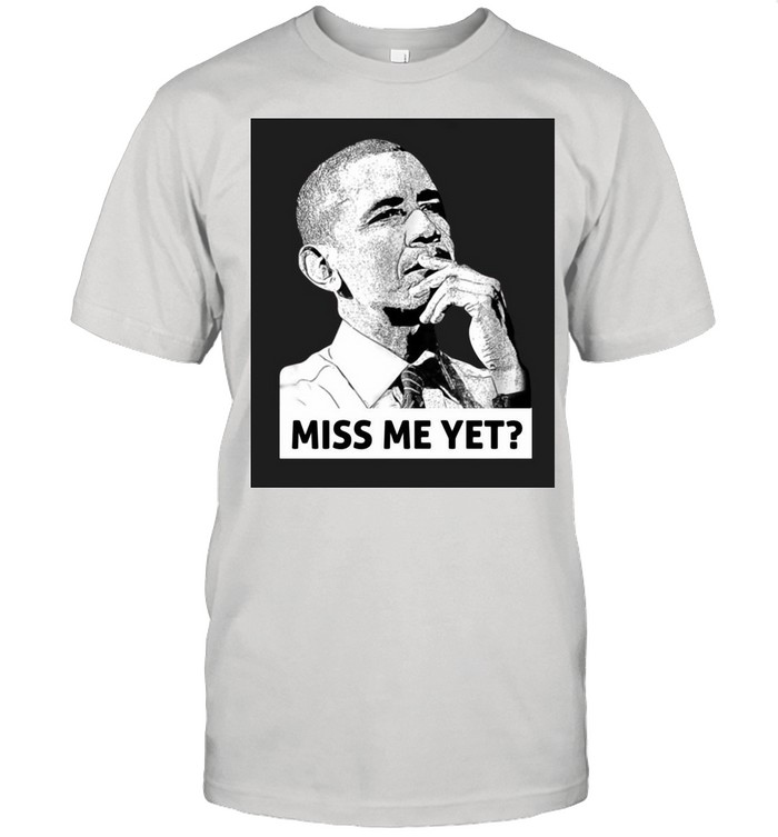 Barack Obama miss Me yet shirt Classic Men's T-shirt