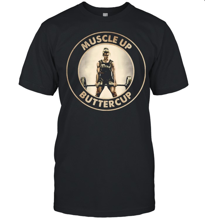 Muscle Up Buttercup Weightlifting shirt