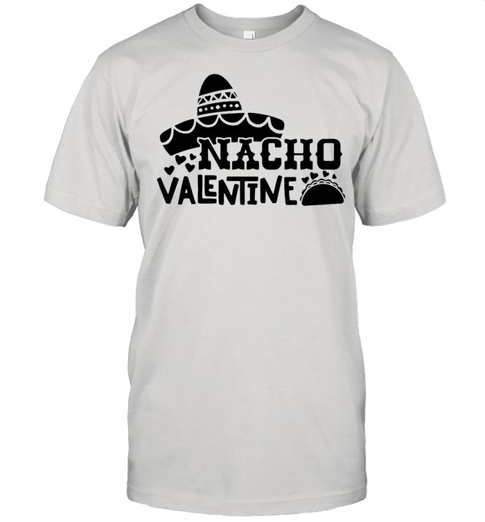 Nacho Valentine Tacos shirt