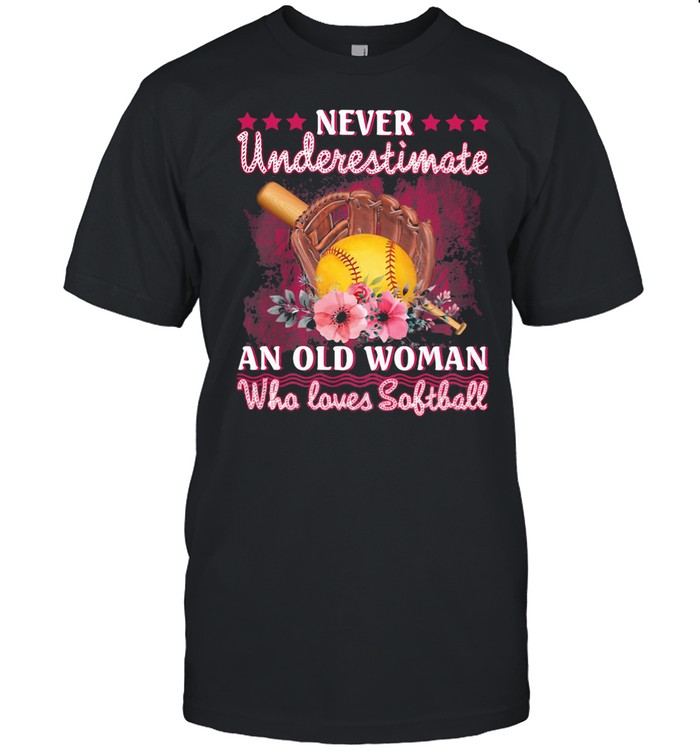 Never Underestimate An Old Woman Who Loves Softball Flower shirt