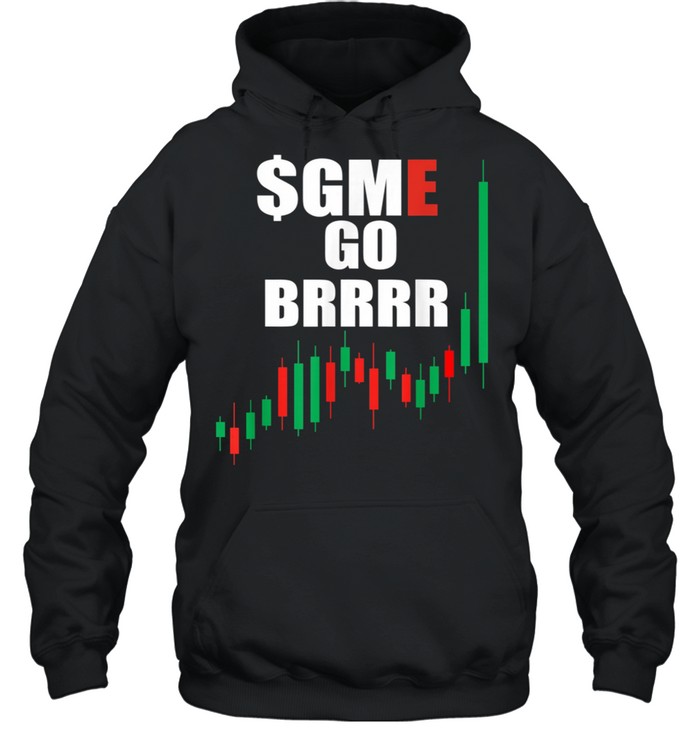 WSB GME Stonks Only Go Up WallStreetBets GME Stock Go BRRRR shirt Unisex Hoodie