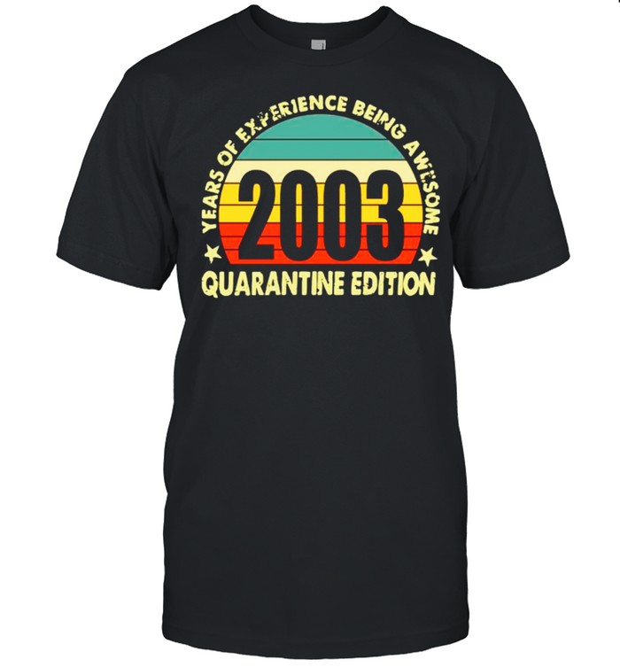 2003 Years Of Experience Being Awesome Quarantine Edition Vintage shirt