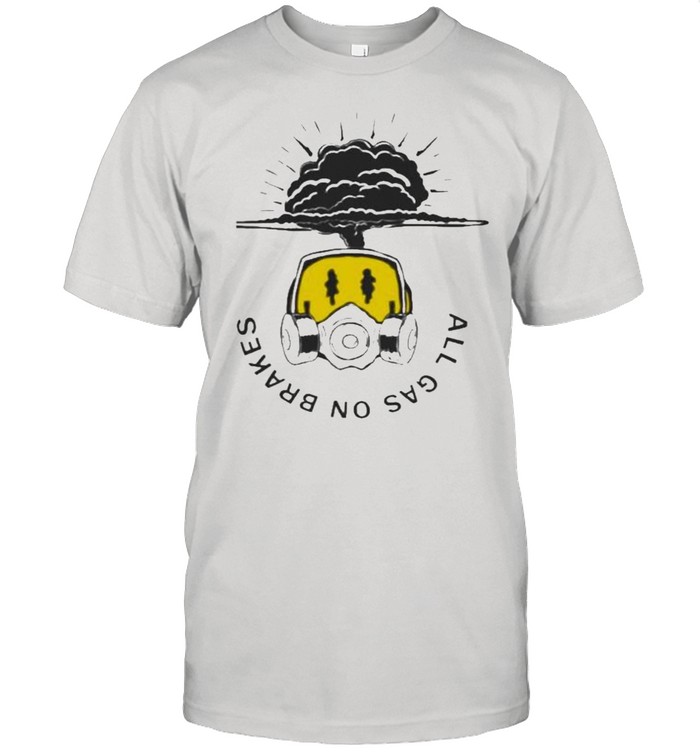 All gas no brakes smiley mask shirt