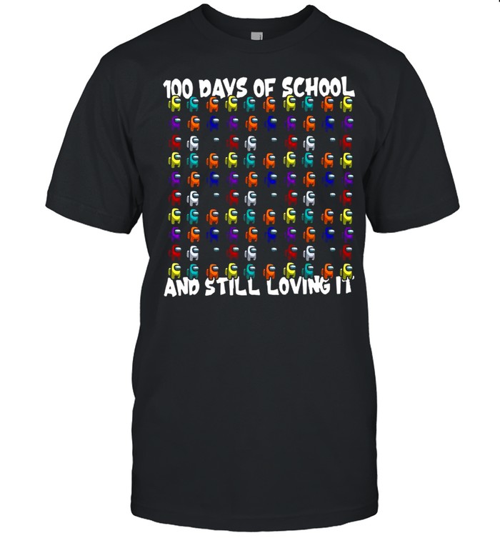 Among Us 100 Days Of School And Still Loving It shirt