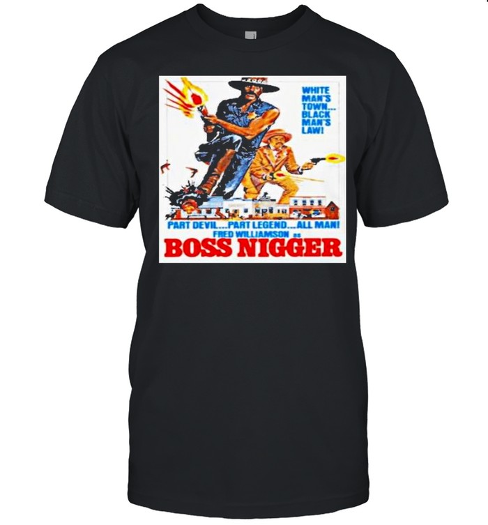 Boss nigger shirt