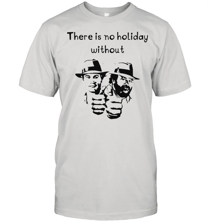 Bud spencer & terence there is no holiday without shirt