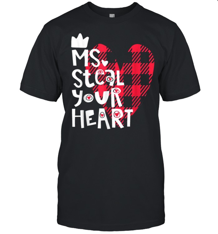 Cute Ms. Steal Your Heart Valentine’s Day shirt