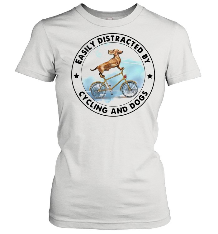 Dachshund Easily Distracted By Cycling And Dogs shirt Classic Women's T-shirt