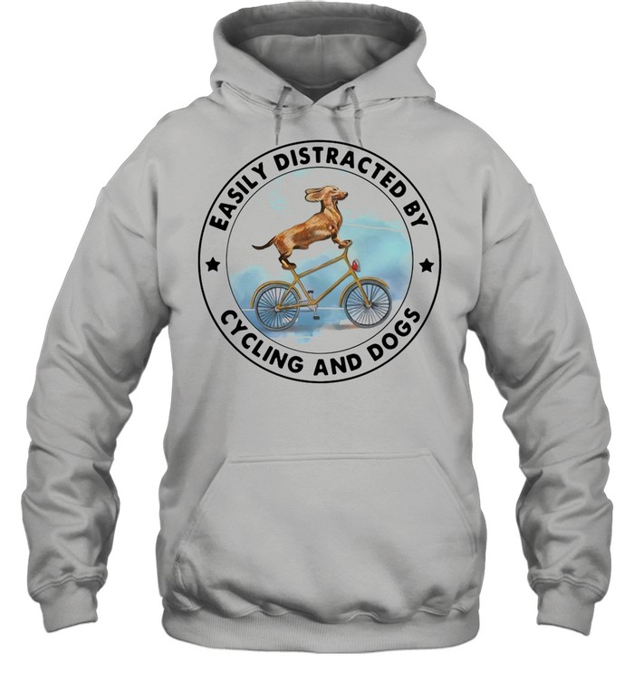 Dachshund Easily Distracted By Cycling And Dogs shirt Unisex Hoodie