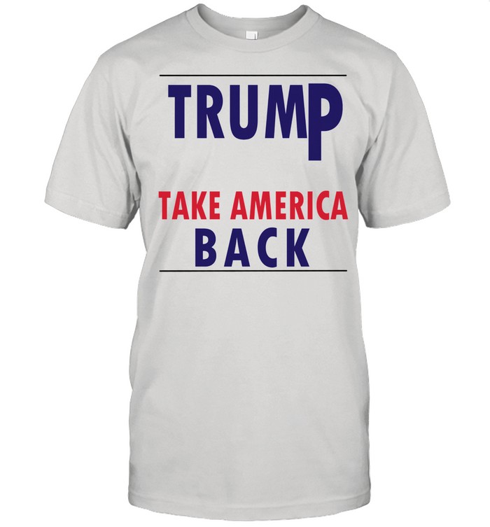 Donald Trump 2021 Take America Back shirt