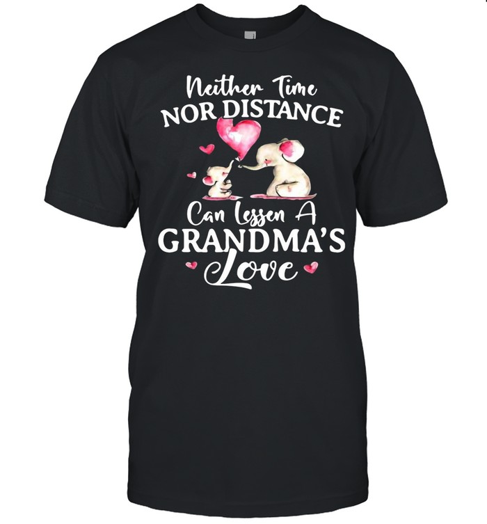 Elephant Neither Time Nor Distance Can Lessen A Grandma’s Love shirt