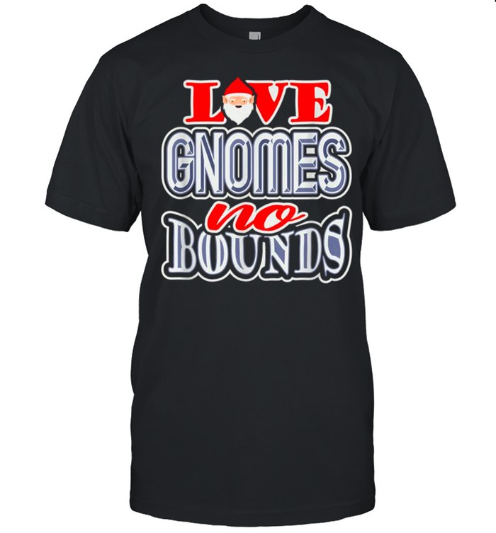 Gnomes Quote Gnome Humor Valentine’s Day shirt