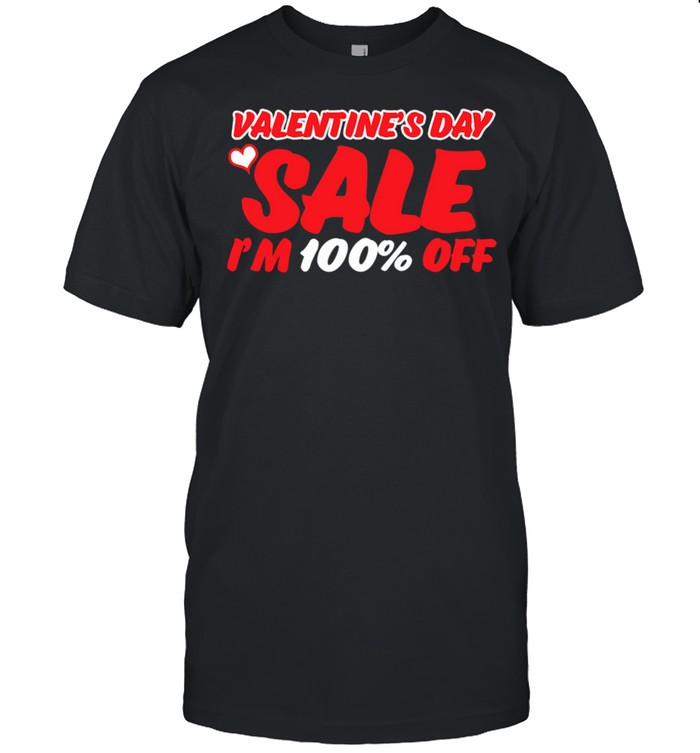 Heart valentines day sale Im 100 Off shirt