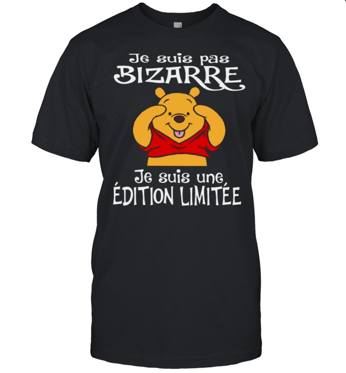 Je Suis Pas Bizarre Je Suis Une Editin Limitee shirt