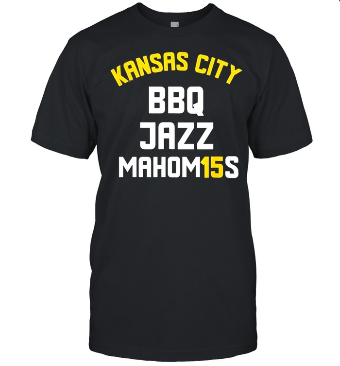 KANSAS CITY BBQ JAZZ Mahom15s Gift shirt