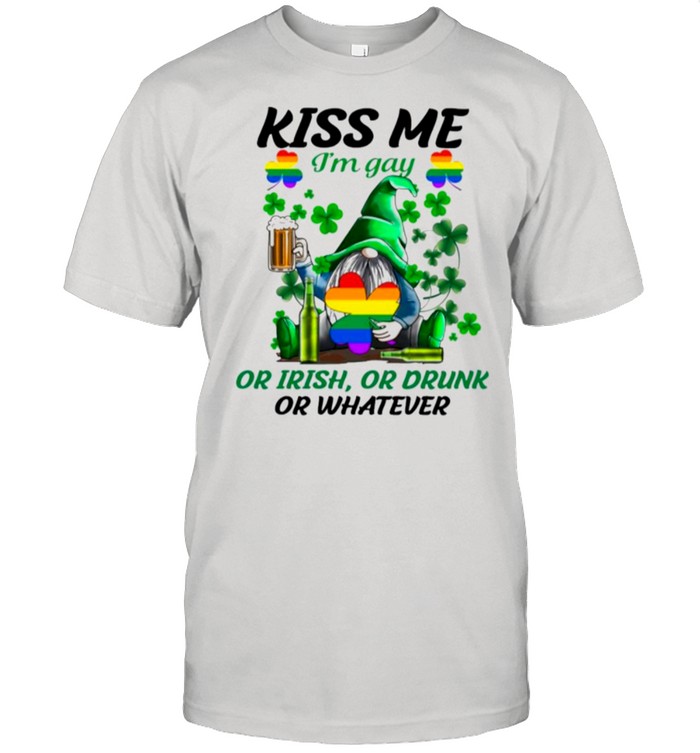 Kiss Me Im Gay Or Irish Or Drunk Or Whatever LGBT St Patricks Day shirt