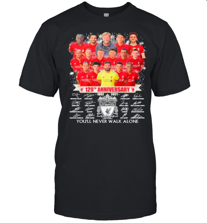 Liverpool Team Football 129th Anniversary 1982 2021 Signatures You_ll Never Walk Alone shirt