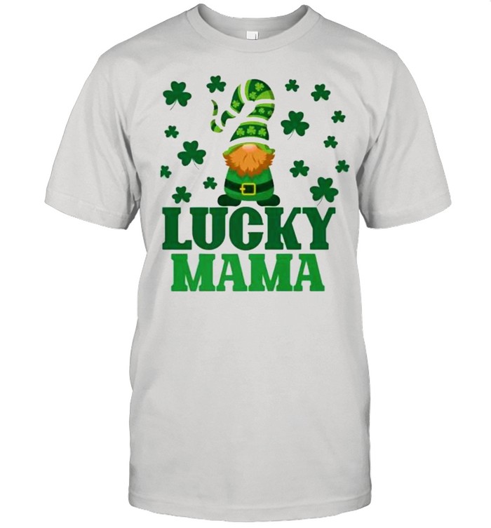 Lucky mama mother St Patricks day clover Gnome Irish shirt