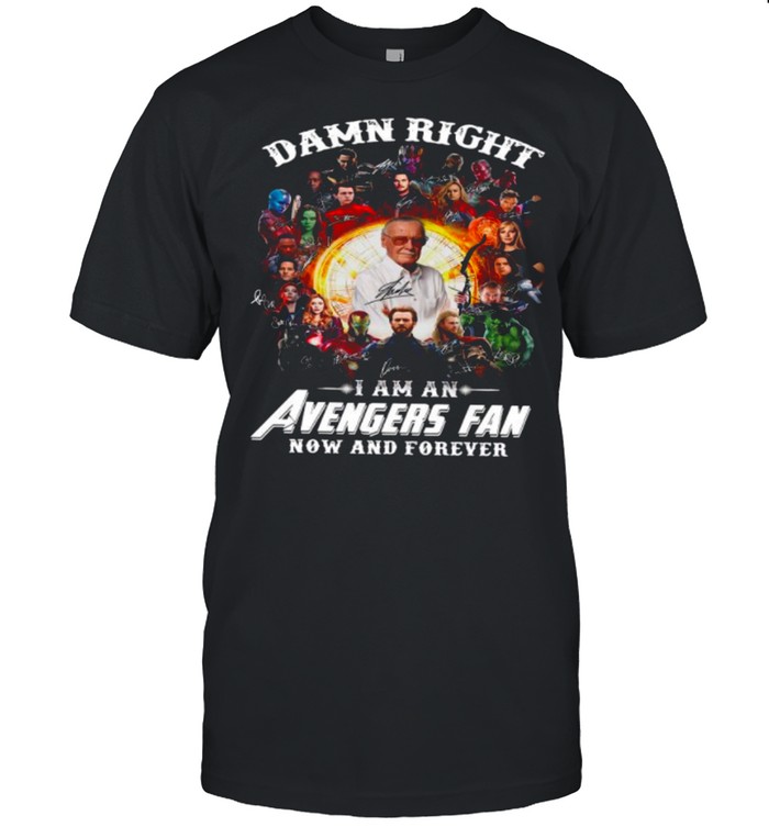 Marvel Avengers Damn Right Im An Avengers Fan Now And Forever 2021 shirt