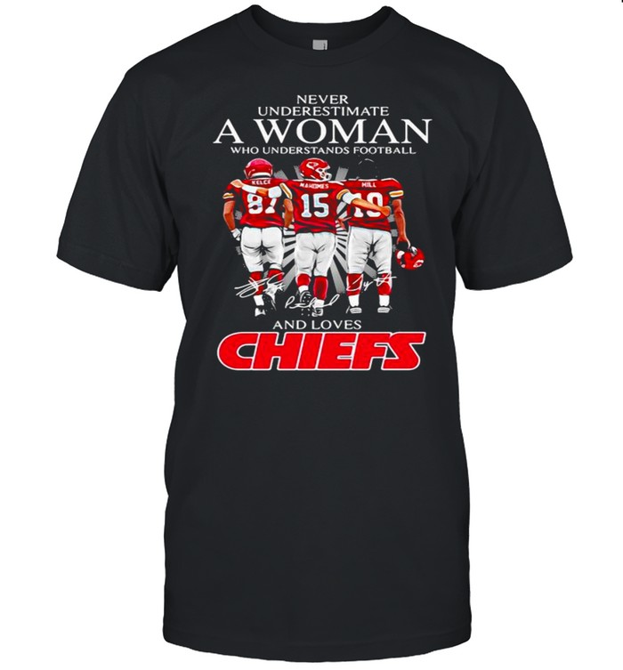 Never Underestimate Who Understand And Loves Chiefs shirt