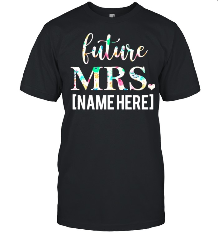 Personalized future mrs custom name future wife shirt