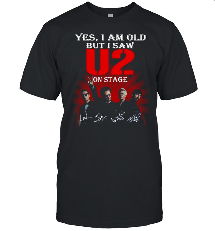 Yes I am old but I saw U2 on stage signatures shirt