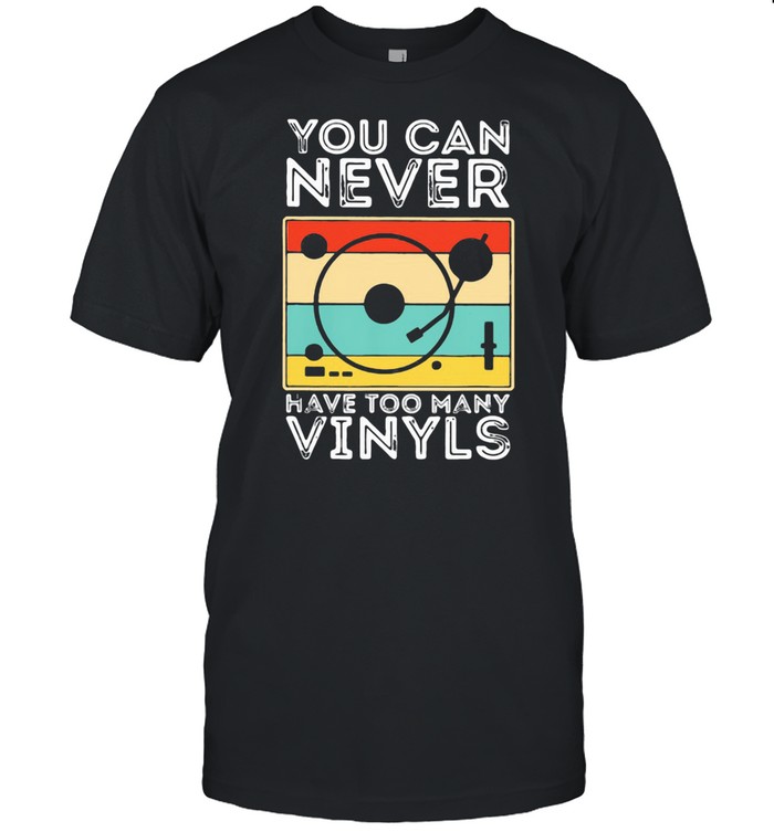 You Can Never Have Too Many Vinnyls Vintage shirt