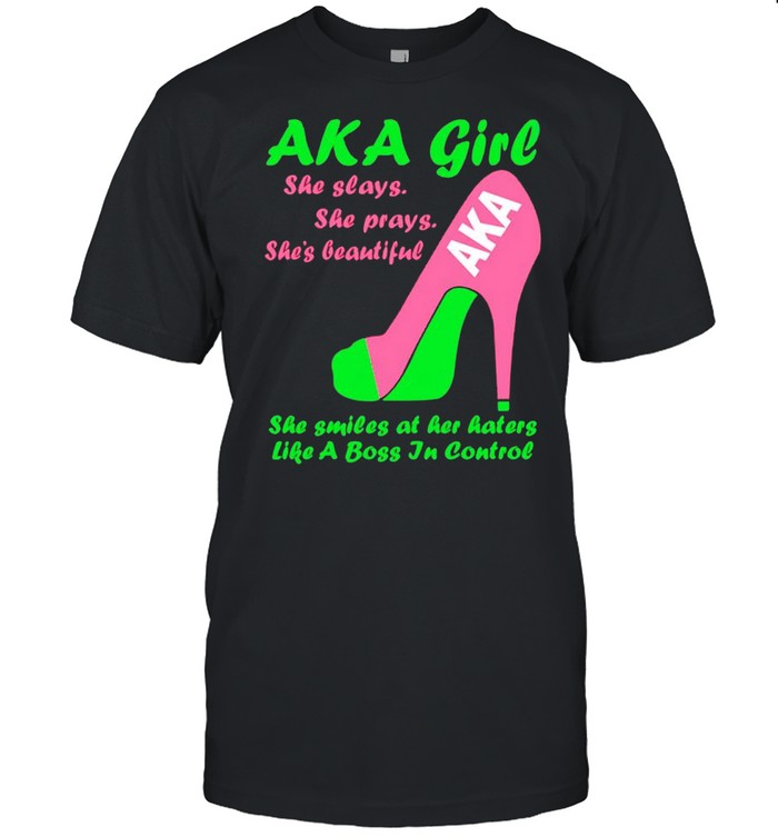 Aka girl she slays she prays she’s beautiful shirt