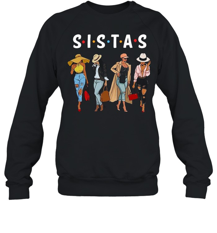 Black girls Sistas friend shirt Unisex Sweatshirt
