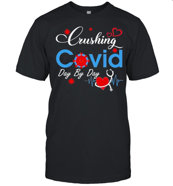 crushing covid day by day shirt