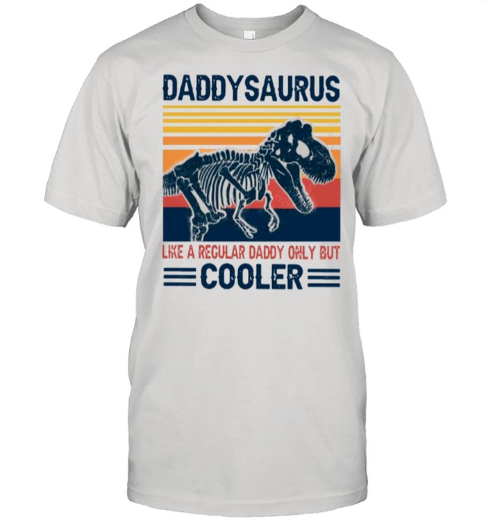 Daddysaurus Like A Regular Daddy Only But Cooler 2021 Vintage shirt