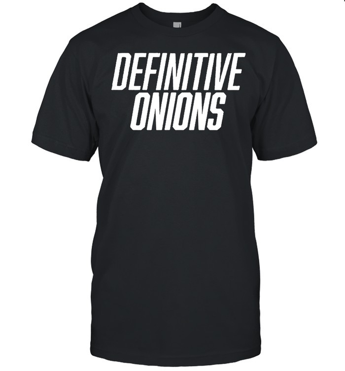 Definitive Onions shirt