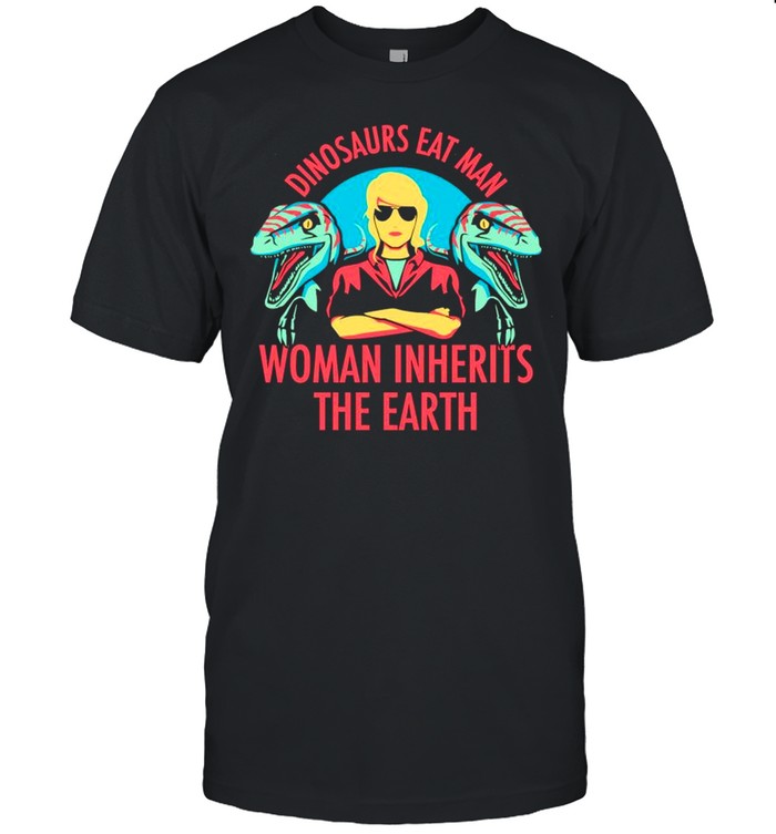 Dinosaurs eat man woman inherits the earth retro shirt