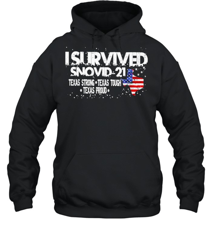 i survived snovid 2021 texas strong texas tough texas proud american shirt Unisex Hoodie