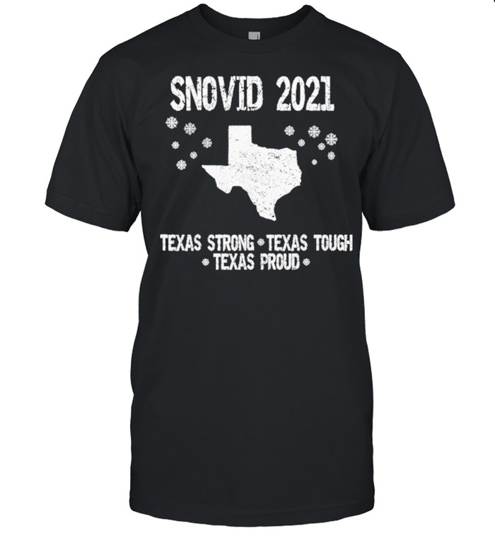 I Survived Snovid 2021 Texas strong Texas Tough Texas Proud shirt