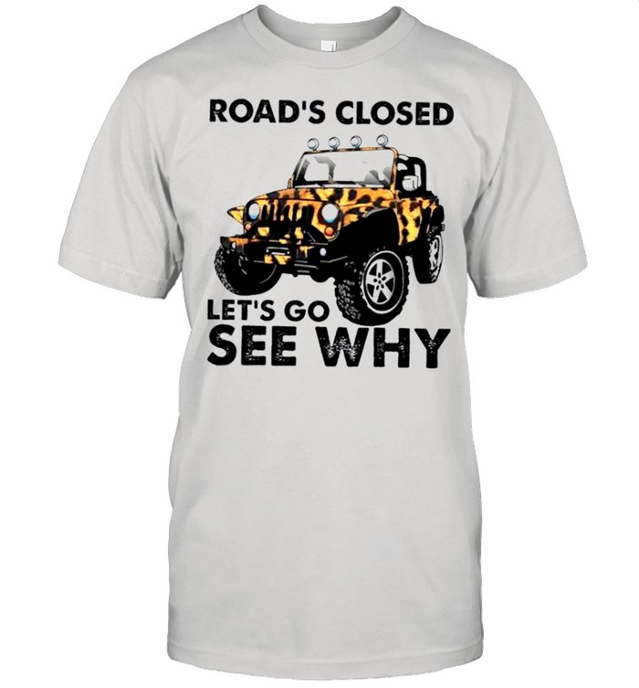 Jeep roads closed lets go see why leopard shirt