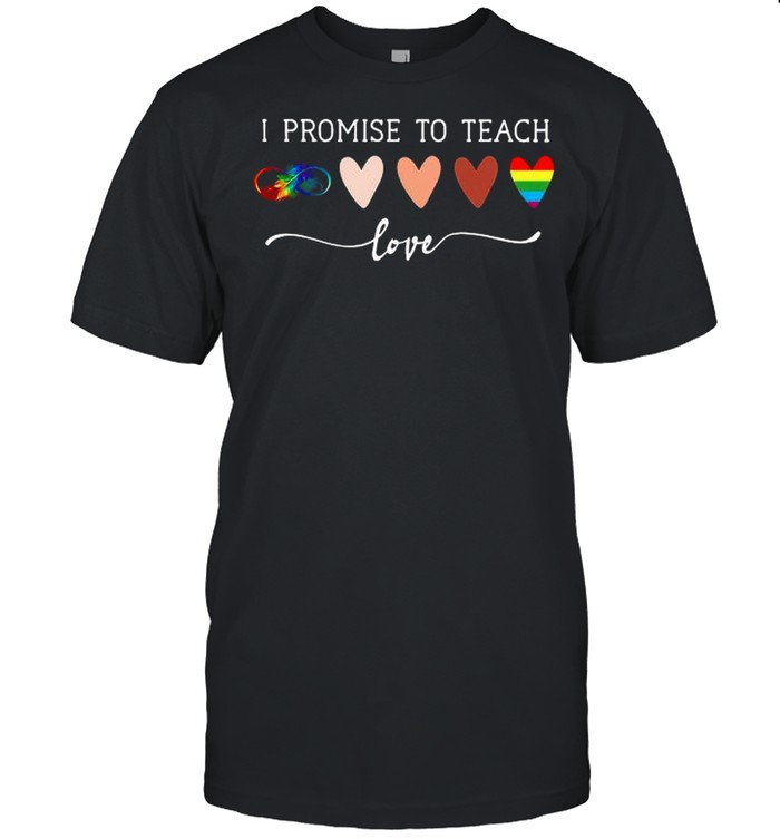 LGBT I Promise To Teach Love shirt