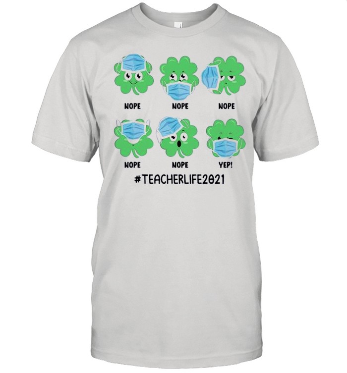 Lucky Grass Face Mask Nope#teacherlife 2021 shirt