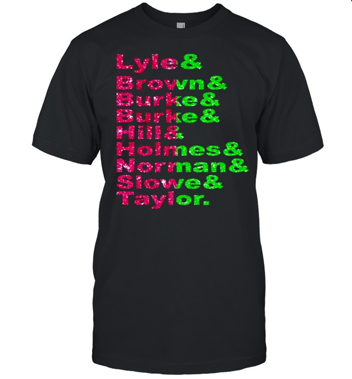 Lyle and brown and burke and hill and holmes shirt