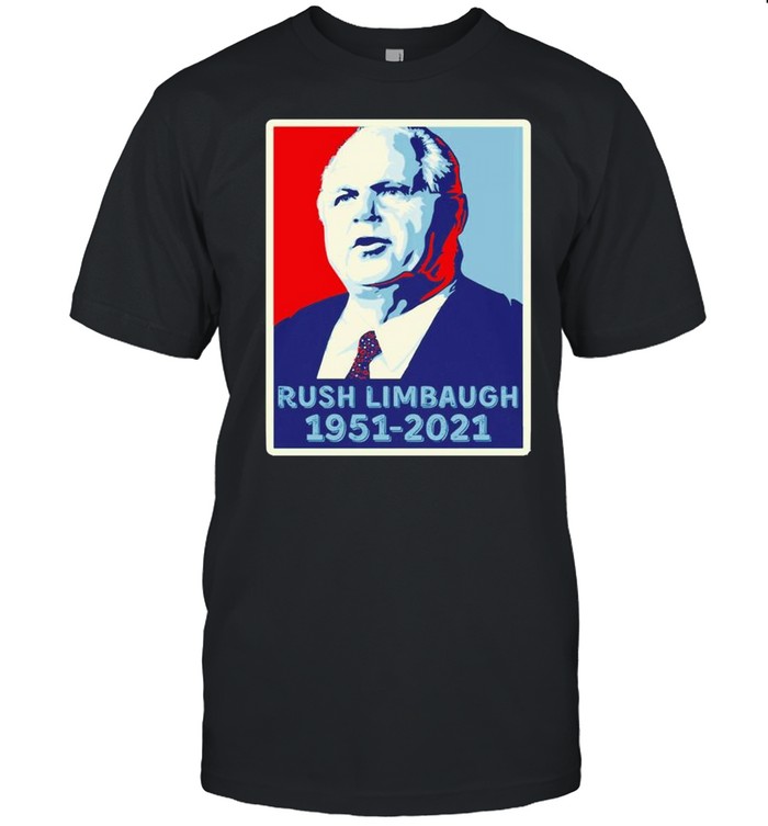 RIP Rush Limbaugh 1951-2021 hope shirt