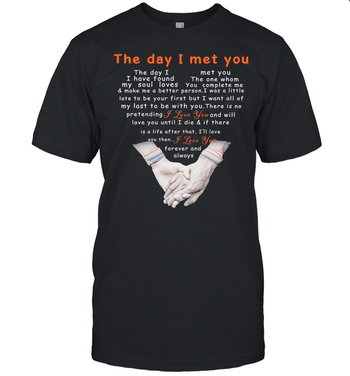 The Day I Met You Forever And Always Heart shirt