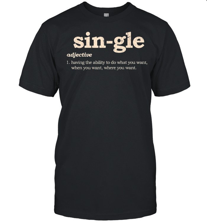 Valentines Day Single Sarcastic Singles shirt