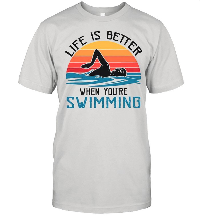 Vintage Retro Life Is Better When Youre Swimming shirt