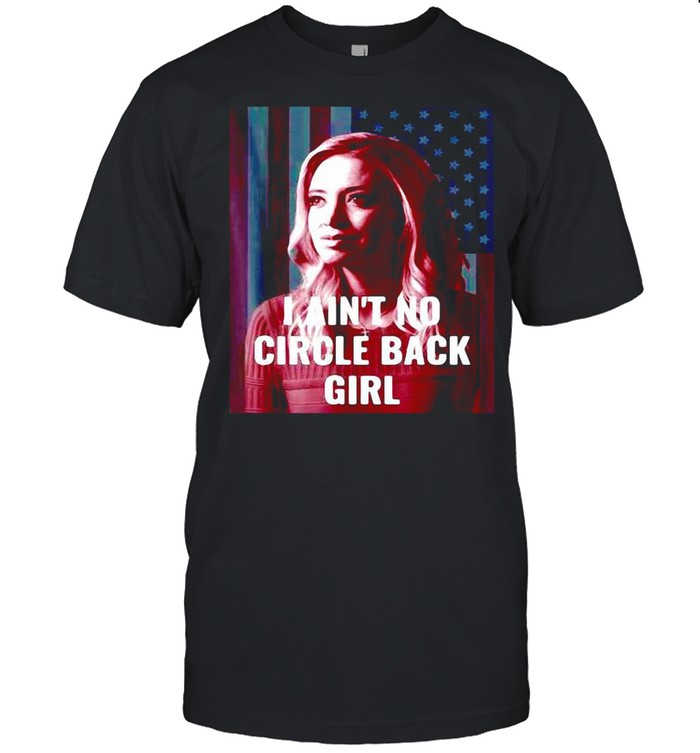 American Flag I Ain’t No Circle Back Girl Kayleigh Mcenany shirt