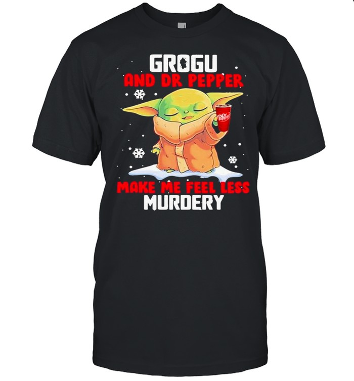 Baby Yoda Grogu And Dr Pepper Make Me Feel Less Murdery shirt