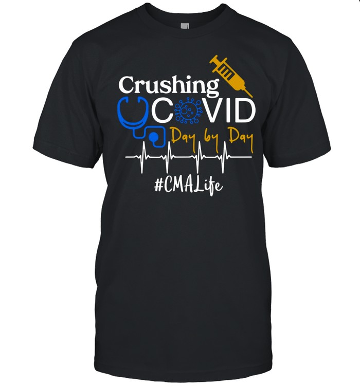 Crushing Covid Day By Day CMA Life shirt