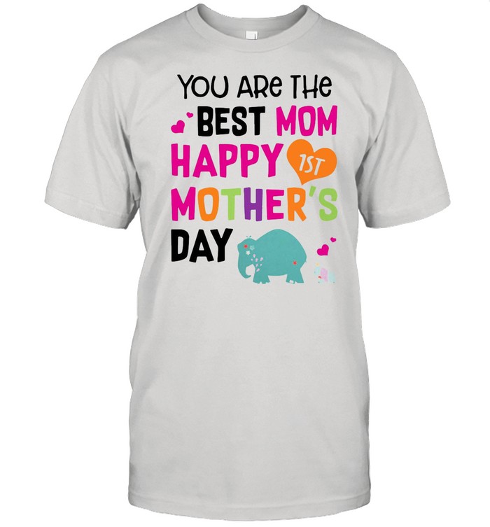 Elephant You Are The Best Mom Happy Mother’s Day shirt